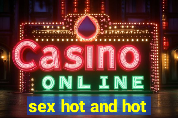 sex hot and hot